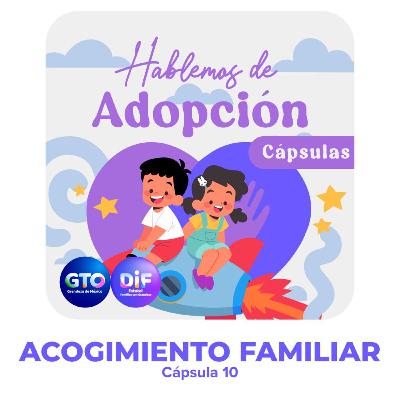 EP 10| ACOGIMIENTO FAMILIAR