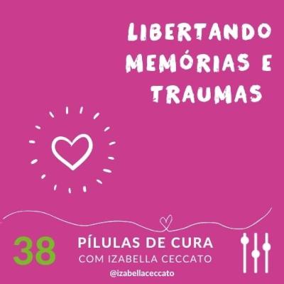 #38 Libertando memórias e traumas (Ho’oponopono)