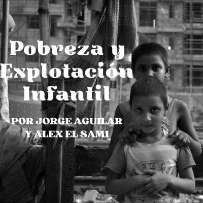 Pobreza y Explotación Infantil EP:47 Pobreza y Explotación Infantil EP:47
