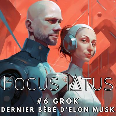 Focus // Grok, le GPT d'Elon Musk