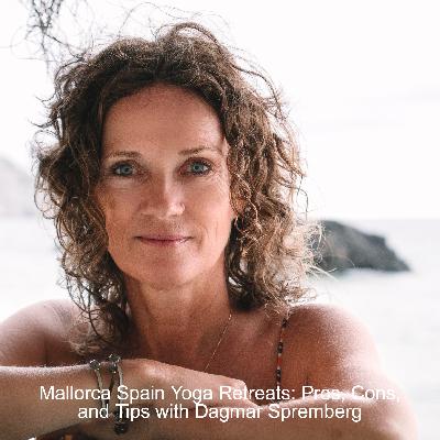 Mallorca Spain Yoga Retreats: Pros, Cons, and Tips with Dagmar Spremberg