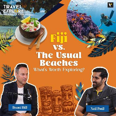 🏖️🌴 FIJI vs. The Usual Beaches – What’s Worth Exploring? 🌊🇫🇯 TECL Podcast with Neil Patil and Brent Hill