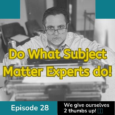 Agencies...Do What Subject Matter Experts Do
