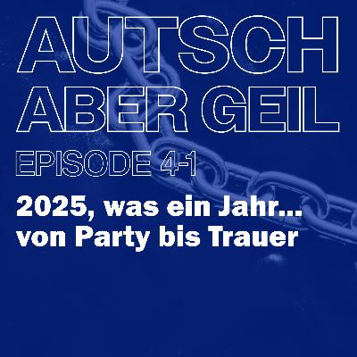 2025, was ein Jahr... von Party bis Trauer 2025, was ein Jahr... von Party bis Trauer
