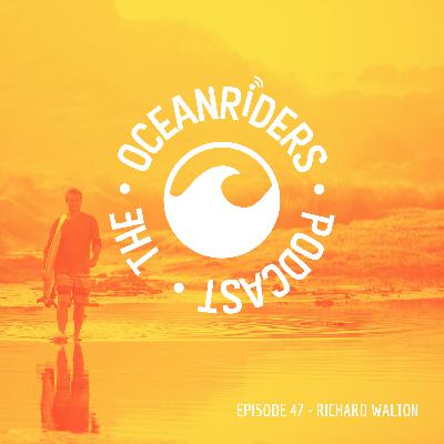 Episode 47: Meet Richard Walton - Wandering Serial Entrepreneur and Adventurous Surfer