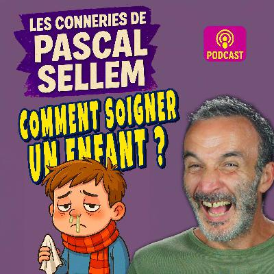 Comment soigner un enfant malade ? ★ Canular Pascal Sellem ★ Comment soigner un enfant malade ? ★ Canular Pascal Sellem ★