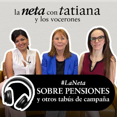 #LaNetaConTatiana sobre PENSIONES y otros tabús de campaña.