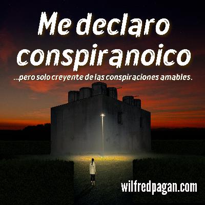 Me declaro conspiranoico