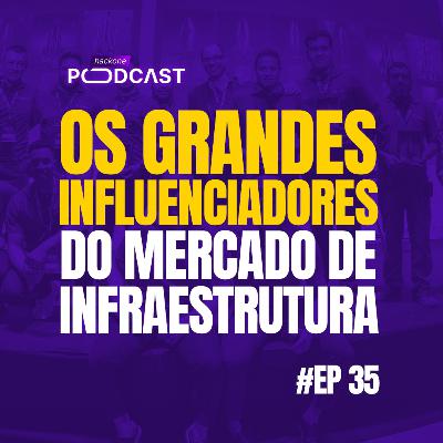 Quem são os verdadeiros influenciadores do mercado de Infraestrutura