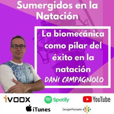 Entrevista a Dani Campagnolo “La biomecánica como pilar del éxito en la natación” EP 35