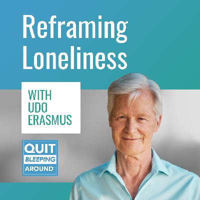 382: Reframing Loneliness with Udo Erasmus 382: Reframing Loneliness with Udo Erasmus