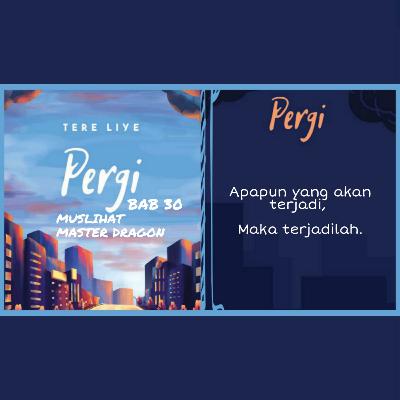 PERGI - Tere Liye. Bab 30 "Muslihat Master Dragon" PERGI - Tere Liye. Bab 30 "Muslihat Master Dragon"
