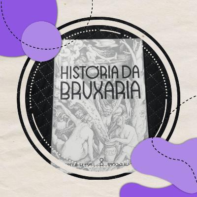 EP. 22 - História da Bruxaria