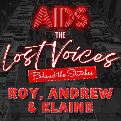 AIDS: The Lost Voices - Behind the Stitches, Roy, Andrew & Elaine