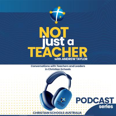 S5 - Ep.4: 'Not Just A Teacher' with Andrew Taylor and Kristy Jones