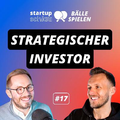 Meine Erfahrung mit einem strategischen Investor (#17)