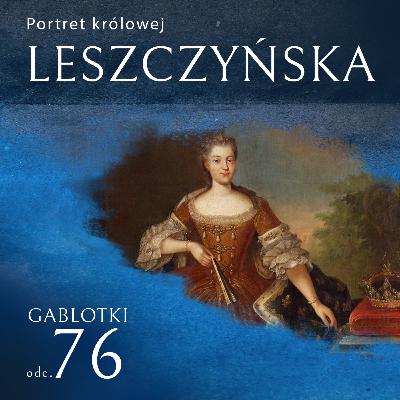 Portret królowej. Opowieść o Marii Leszczyńskiej – rozmowa z Zuzanną Rybińską
