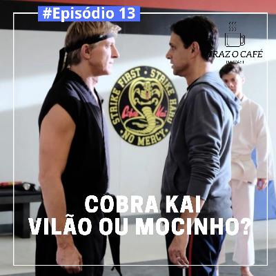 Episódio 13 - Cobra Kai: vilão ou mocinho? (Alerta Spoiler)