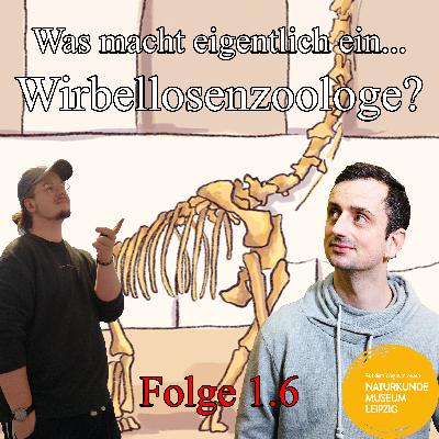 Folge 1.6: Was macht eigentlich ein...Wirbellosenzoologe? (mit Robert Klesser, Naturkundemuseum Leipzig) Folge 1.6: Was macht eigentlich ein...Wirbellosenzoologe? (mit Robert Klesser, Naturkundemuseum Leipzig)