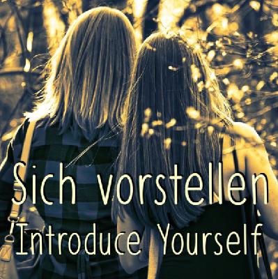 Sich vorstellen | Introduce Yourself — Written and Recorded by Diana Bösel and Cheryl Blessing Sich vorstellen | Introduce Yourself — Written and Recorded by Diana Bösel and Cheryl Blessing
