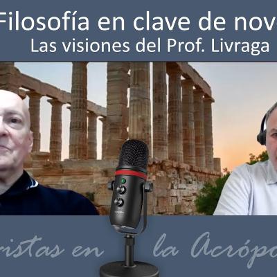 Filosofía en clave de novela. Las visiones del Prof. Livraga. Entrevistas en la Acrópolis 49 Filosofía en clave de novela. Las visiones del Prof. Livraga. Entrevistas en la Acrópolis 49
