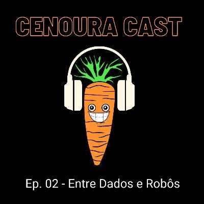 Entre Dados e Robôs