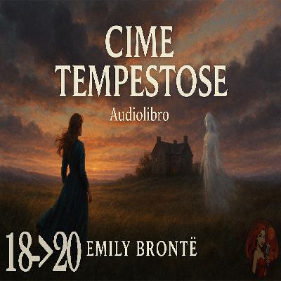 Cime Tempestose – Capitolo 18-19-20 - Audiolibro in Italiano – Emily Brontë (Voce Femminile)