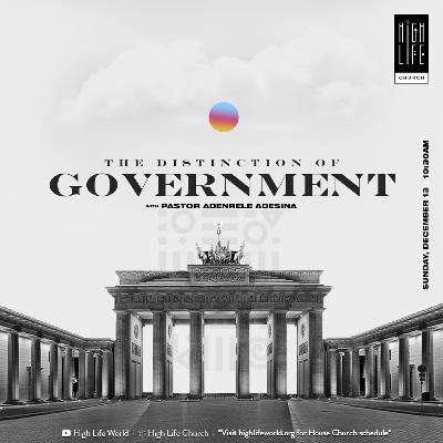 The Distinction of Government | Pastor Adenrele Adesina