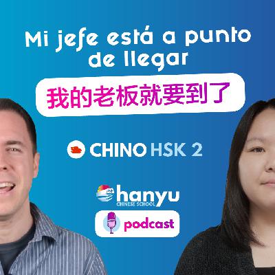 #16 Mi jefe está a punto de llegar | Podcast para aprender chino