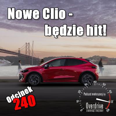 Podcast motoryzacyjny Overdrive | Odcinek 240 | Nowe Clio – będzie hit!