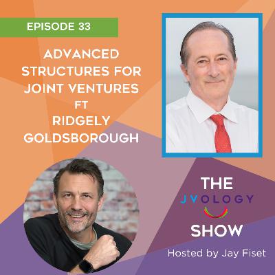 Episode 33: Advanced Structures for Joint Ventures ft Ridgely Goldsborough