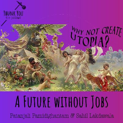 Episode 10 - A Future without jobs : Thunk