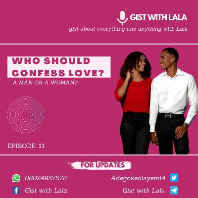 WHO SHOULD CONFESS LOVE?           A MAN OR A WOMAN?