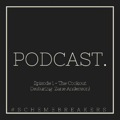 #SchemeBreakers Podcast: Stop In feat. Zane Anderson - The Cookout #SchemeBreakers Podcast: Stop In feat. Zane Anderson - The Cookout