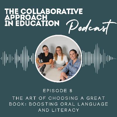 Episode 8 - The Art Of Choosing A Great Book: Boosting Oral Language and Literacy Episode 8 - The Art Of Choosing A Great Book: Boosting Oral Language and Literacy