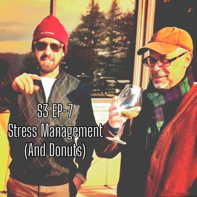 S3 EP7 Stress Management (And Donuts)