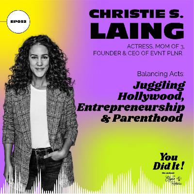 Balancing Acts: Juggling Hollywood, Entrepreneurship, and Parenthood with Christie S. Laing