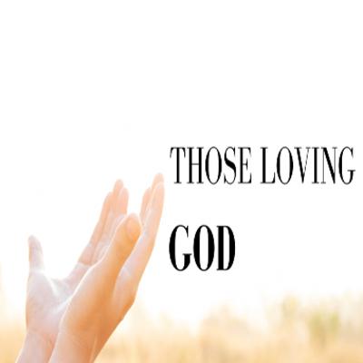 Those Loving God: Love One Another