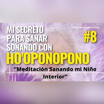 #8 Meditación Sanando mi Niño Interior 🎶Sanación ho'oponopono mientras sueñas 🎶