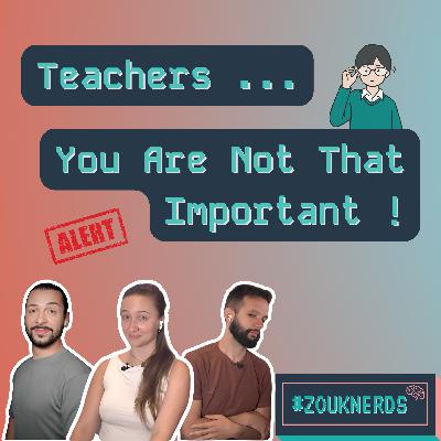 Teachers: You're Not That Important (S05 Ep41)