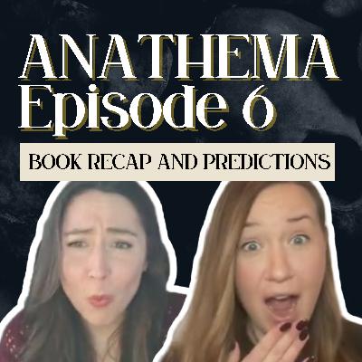 EP 6 Anathema by Keri Lake Romantasy Deep Dives - Book 1 Recap and Book 2: Eldritch Predictions
