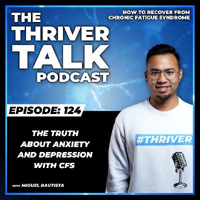 Episode 124: The Truth About Anxiety And Depression With CFS Episode 124: The Truth About Anxiety And Depression With CFS