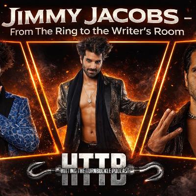 Jimmy Jacobs - From The Ring to the Writers Room! Jimmy Jacobs - From The Ring to the Writers Room!