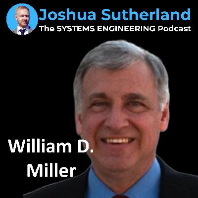 William D. Miller Interview — Back to Our Roots - INCOSE's Future of Systems Engineering (FuSE)