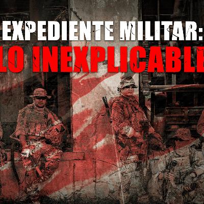 EXPERIENCIAS SOBRENATURALES del EJÉRCITO Mexicano