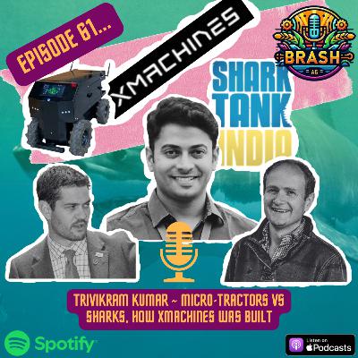 61. Trivikram Kumar ~ Micro-Tractors vs Sharks, how XMachines was Built 61. Trivikram Kumar ~ Micro-Tractors vs Sharks, how XMachines was Built