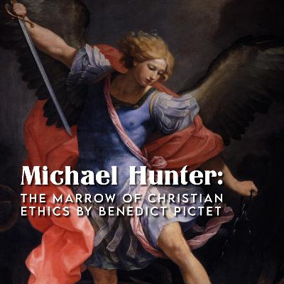 Michael Hunter: The Marrow of Christian Ethics by Benedict Pictet Michael Hunter: The Marrow of Christian Ethics by Benedict Pictet