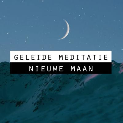 Nieuwe Maan - Geleide Meditatie