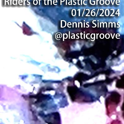 Riders of the Plastic Groove - Dennis Simms 01-26-2024 Riders of the Plastic Groove - Dennis Simms 01-26-2024