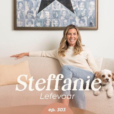 303: Are We Settling Without Even Knowing It? Steffani LeFevour Spills the Truth and How to Break Free